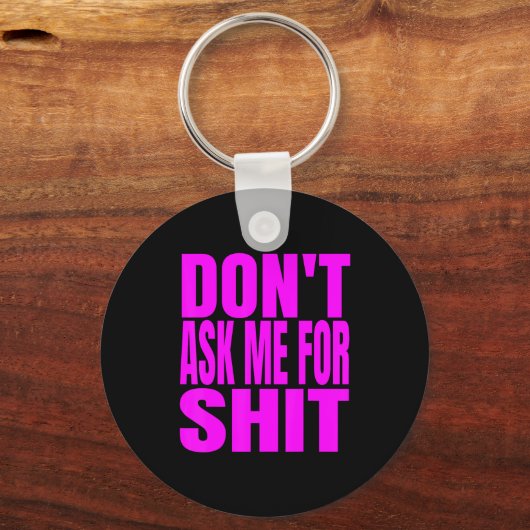 Porte-clés Dont Ask Me For (Recto)