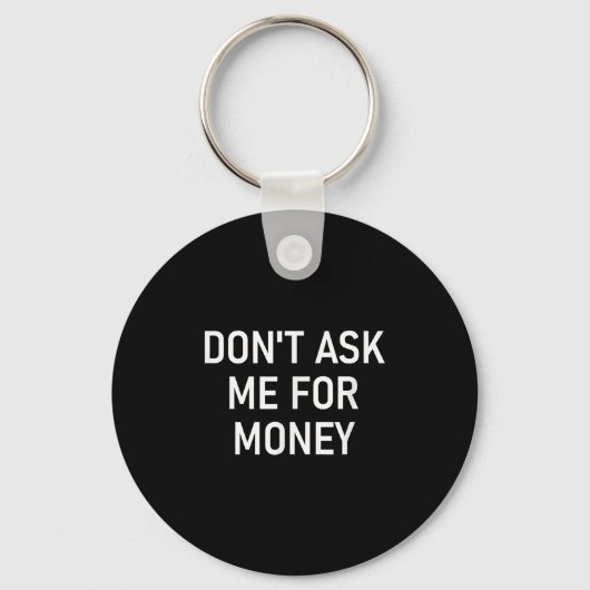 Porte-clés Don't Ask Me For Money, Funny, Jokes, Sarcastic, F (Recto)