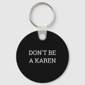 Porte-clés Dont Be A Karen Funny  (Recto)