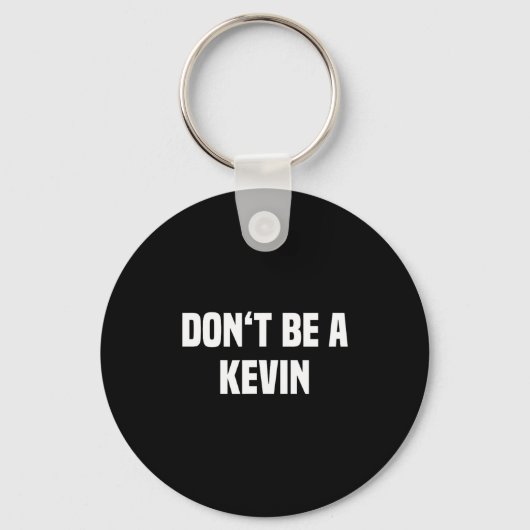 Porte-clés Dont Be A Kevin - Funny Name  (Recto)