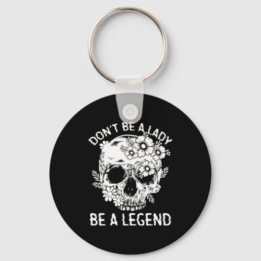 Porte-clés Don't Be A Lady Be A Legend Funny Legendary Gift F (Recto)