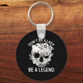 Porte-clés Don't Be A Lady Be A Legend Funny Legendary Gift F (Recto)