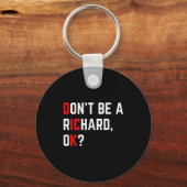 Porte-clés Don't Be A Richard Funny Joke Meme  (Recto)