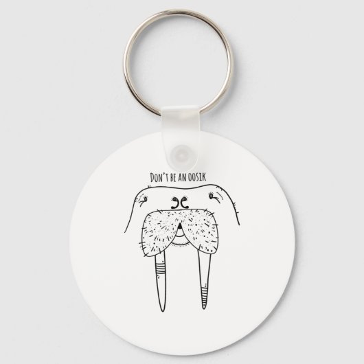 Porte-clés Dont Be An Oosik (Recto)