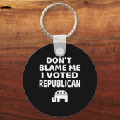 Porte-clés Don't Blame Me I Voted Republican  (Recto)