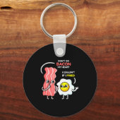 Porte-clés Dont Go Bacon My Heart I Couldnt If I Fried Valent (Recto)