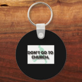 Porte-clés Dont Go To Church  (Recto)
