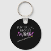 Porte-clés Don't Hate Me Because I'm Flutiful Flute  (Recto)