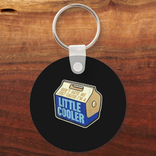 Porte-clés Don't Hate Me Just Because I'm A Little-cooler (Recto)