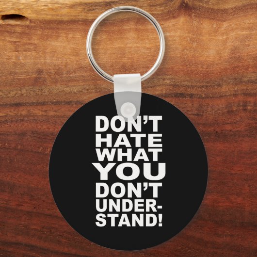 Porte-clés Dont Hate What You Dont Understand  (Recto)