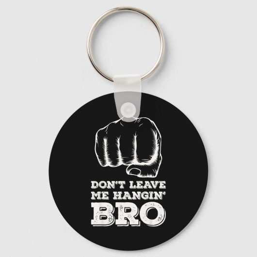 Porte-clés Dont Leave Me Hanging Bro - Fist Bump  (Recto)