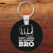 Porte-clés Dont Leave Me Hanging Bro - Fist Bump  (Recto)