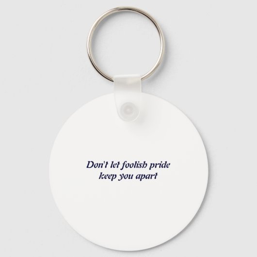 Porte-clés Dont Let Foolish Pride  (Recto)