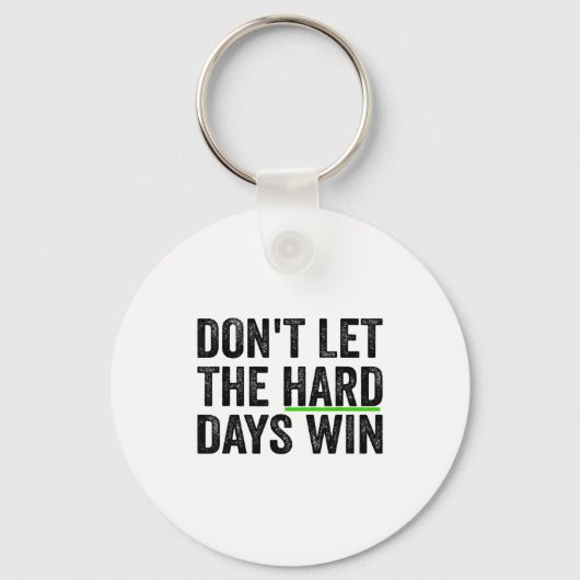 Porte-clés Don't Let The Hard Days Win Insrational Motivation (Recto)