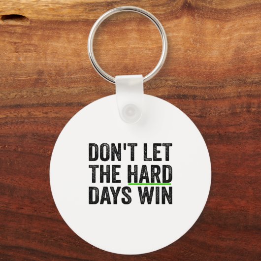 Porte-clés Don't Let The Hard Days Win Insrational Motivation (Recto)
