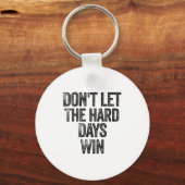 Porte-clés Don't Let The Hard Days Win Motivational  (Recto)