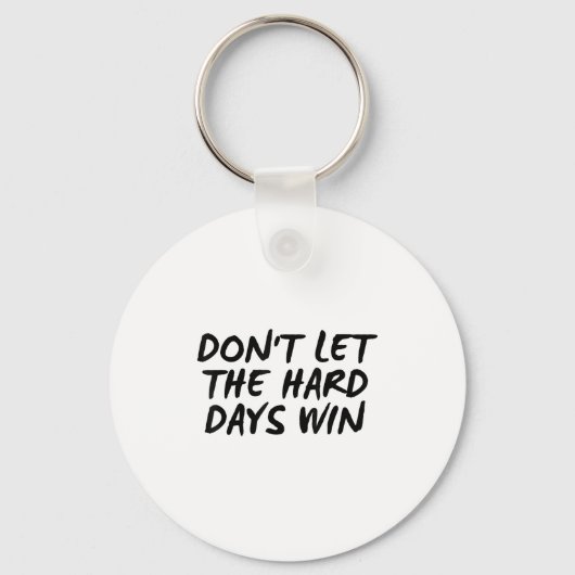 Porte-clés Don't Let The Hard Days Win Motivational Tee (Recto)