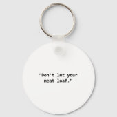Porte-clés Dont Let Your Meat Loaf  (Recto)