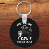 Porte-clés Don't Like Me F-caw-f Problem Solved Crow Meme Hum (Recto)