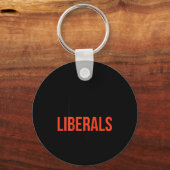 Porte-clés Don't Make Fun Of Liberals Without Me Funny Sarcas (Recto)