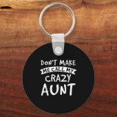 Porte-clés Don't Make Me Call My Crazy Aunt - Nephew Niece Fu (Recto)