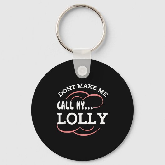 Porte-clés Dont Make Me Call My Lolly Grandma Funny Grandkids (Recto)