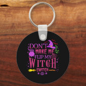 Porte-clés Don't Make Me Flip My Witch Switch Halloween (Recto)