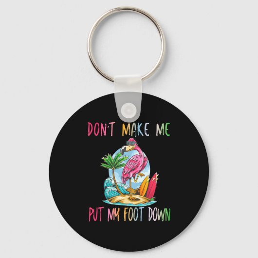 Porte-clés Dont Make Me Put My Foot Down Flamingo Summer Funn (Recto)