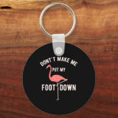 Porte-clés Don't Make Me Put My Foot Down Funny Flamingo  (Recto)