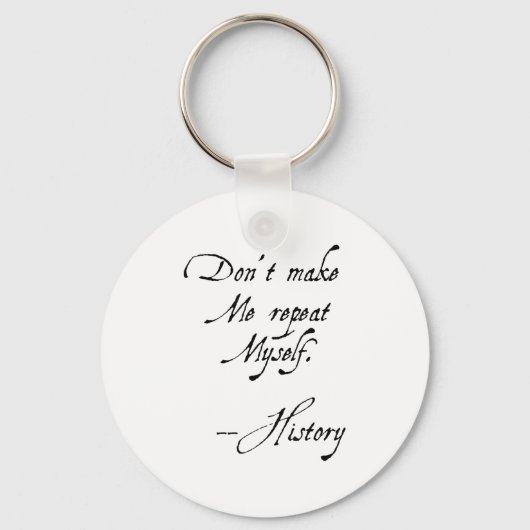 Porte-clés Don't Make Me Repeat Myself History Funny Nerdy Ge (Recto)