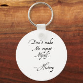 Porte-clés Don't Make Me Repeat Myself History Funny Nerdy Ge (Recto)