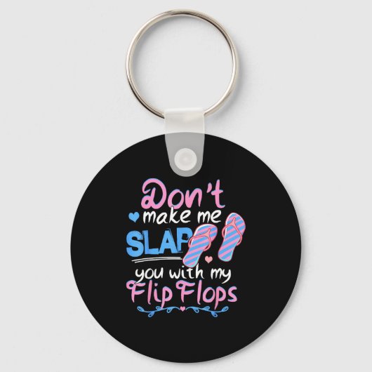 Porte-clés Don't Make Me Slap You With My Flip Flops Funny Be (Recto)