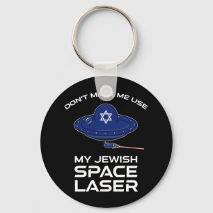 Porte-clés Don't Make Me Use My Jewish Space Laser