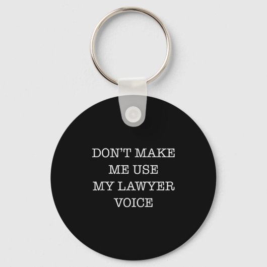 Porte-clés Don't Make Me Use My Lawyer Voice Funny Gift Lawye (Recto)