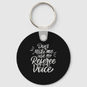 Porte-clés Don't Make Me Use My Referee Voice Whistles Ref (Recto)