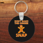 Porte-clés Don't Make This Ginger Snap Funny Joke Cookie Bake (Recto)