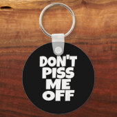 Porte-clés Don't Me Off Funny Saying Sarcastic Novelty T-s  (Recto)