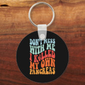 Porte-clés Don't Mess With-me I Killed My Own Pancreas Quote (Recto)