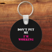 Porte-clés Don't Pet Me I'm Working Funny Service  (Recto)