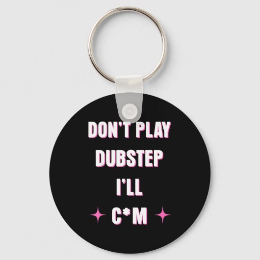 Porte-clés Dont Play Dubstep I'll  (Recto)