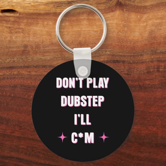 Porte-clés Dont Play Dubstep I'll  (Recto)
