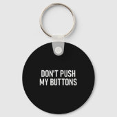 Porte-clés Don't Push My Buttons, Funny, Jokes, Sarcastic  (Recto)