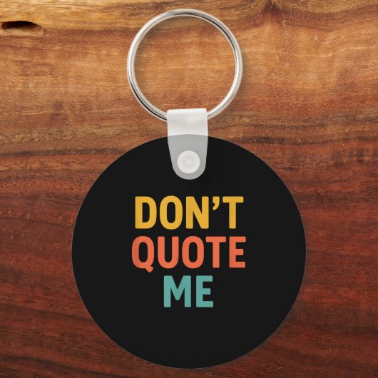 Porte-clés Don't Quote Me  (Recto)