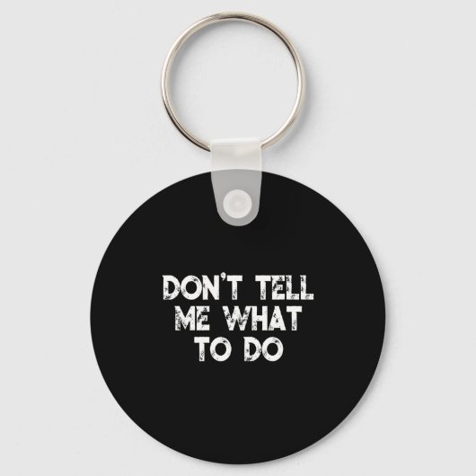 Porte-clés Don't Tell Me What To Do Motivational Saying  (Recto)