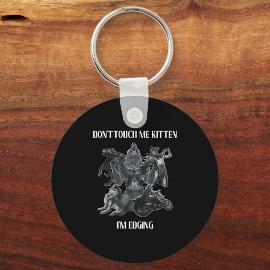 Porte-clés Don't Touch Me Kitten I'm Edging Wolfs Design  (Recto)