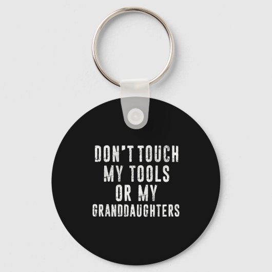 Porte-clés Dont Touch My Tools Or My Granddaughters  (Recto)