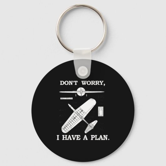 Porte-clés Don't Worry, I Have A Plan. Funny Airplane Model P (Recto)
