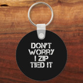 Porte-clés Don't Worry I Zip Tied It, Funny Car Guy Gift  (Recto)