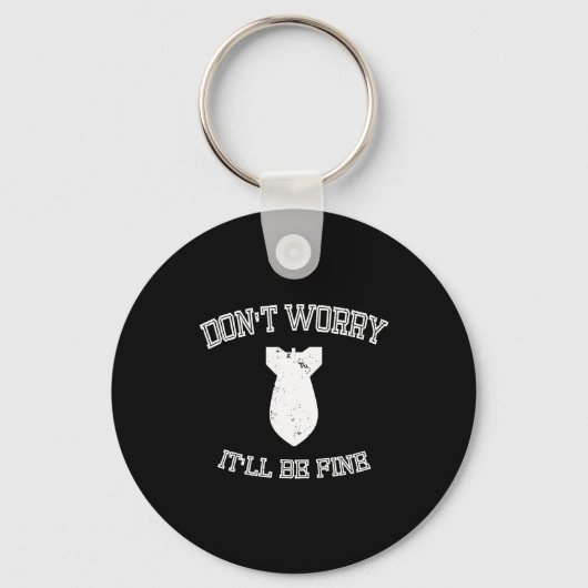 Porte-clés Don't Worry It'll Be Fine With Funny Bomb  (Recto)