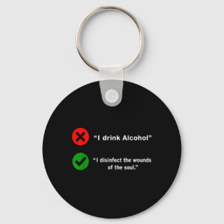 Porte-clés Drink Alcohol Disinfect The Wounds Of The Soul